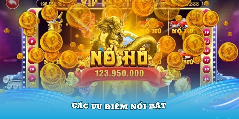 Các ưu điểm nổi bật của sảnh game JILI nổ hũ