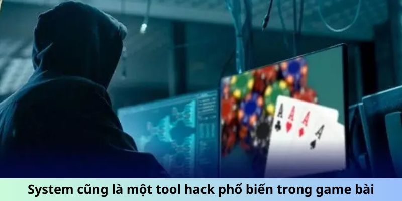 System cũng là một tool hack phổ biến trong game bài